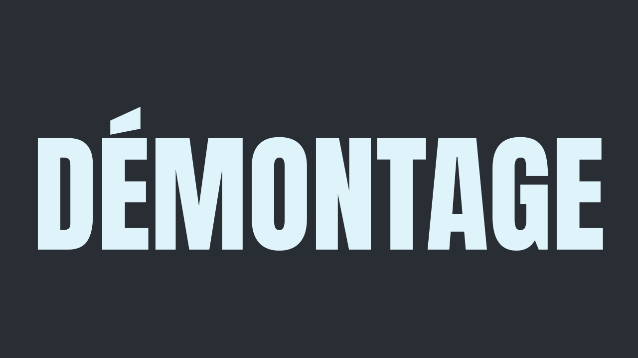 Démontage