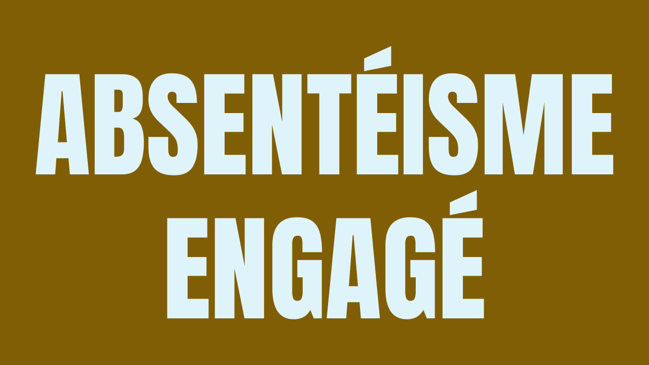 Absentéisme engagé